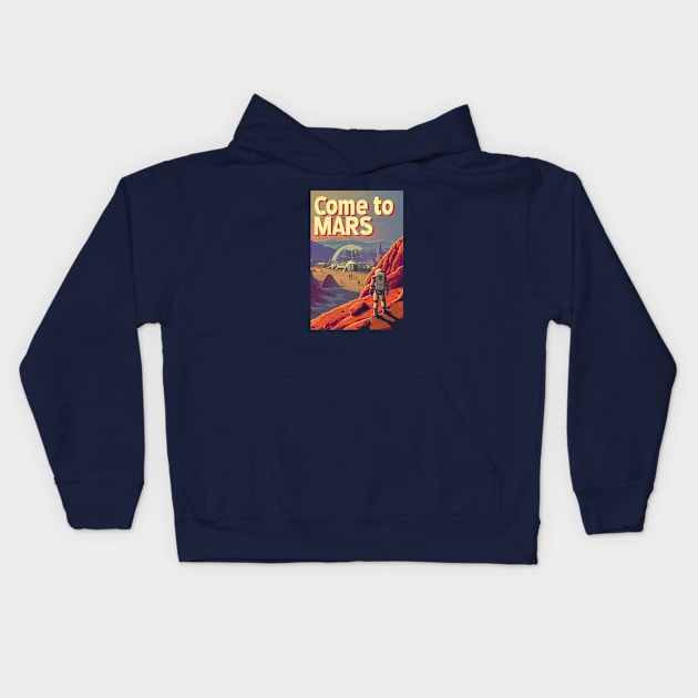 Come to Mars - Vintage Poster Style - Sci-Fi Kids Hoodie by Fenay-Designs